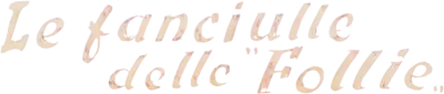 Le fanciulle delle follie streaming Le fanciulle delle follie