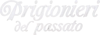 Prigionieri del passato streaming Prigionieri del passato