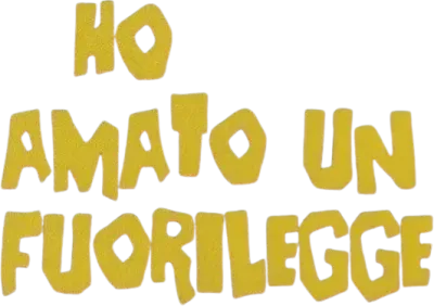 Ho amato un fuorilegge streaming Ho amato un fuorilegge