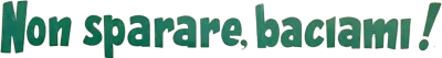 Non sparare, baciami! streaming Non sparare, baciami!