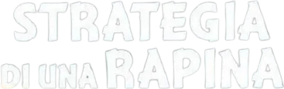 Strategia di una rapina streaming Strategia di una rapina