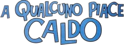 A qualcuno piace caldo streaming A qualcuno piace caldo