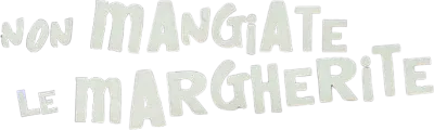 Non mangiate le margherite streaming Non mangiate le margherite