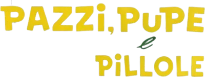 Pazzi, pupe e pillole streaming Pazzi, pupe e pillole