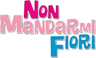 Non mandarmi fiori streaming Non mandarmi fiori