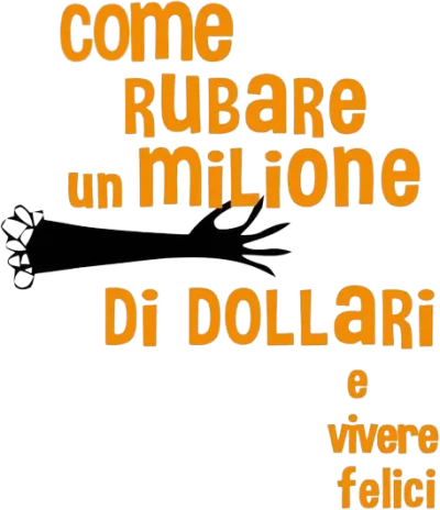 Come rubare un milione di dollari e vivere felici streaming Come rubare un milione di dollari e vivere felici