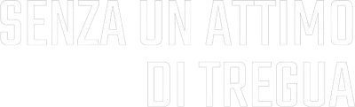 Senza un attimo di tregua streaming Senza un attimo di tregua