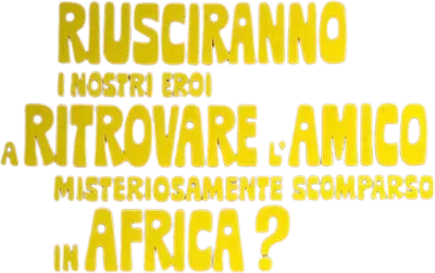 Riusciranno i nostri eroi a ritrovare l'amico misteriosamente scomparso in Africa?