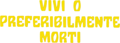 Vivi o preferibilmente morti streaming Vivi o preferibilmente morti