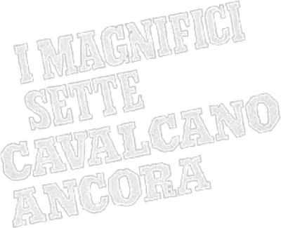 I magnifici sette cavalcano ancora streaming I magnifici sette cavalcano ancora