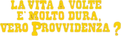 La vita, a volte, è molto dura, vero Provvidenza? streaming La vita, a volte, è molto dura, vero Provvidenza?