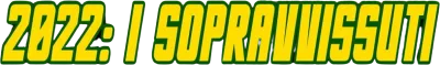 2022: i sopravvissuti