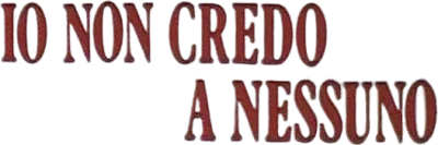 Io non credo a nessuno streaming Io non credo a nessuno