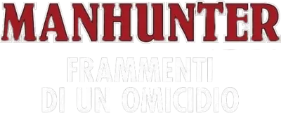 Manhunter - Frammenti di un omicidio streaming Manhunter - Frammenti di un omicidio
