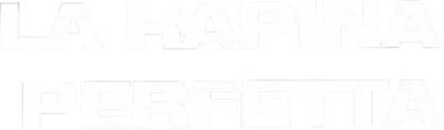 La rapina perfetta streaming La rapina perfetta