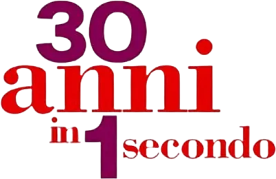 30 anni in 1 secondo streaming 30 anni in 1 secondo