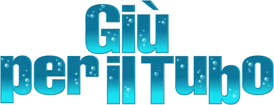 Giù per il tubo streaming Giù per il tubo