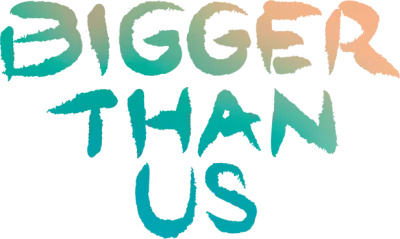 Bigger Than Us streaming Bigger Than Us
