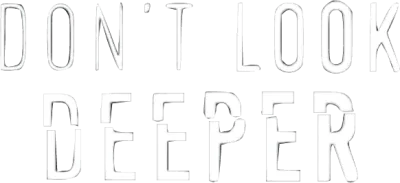 Don't Look Deeper