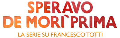 Speravo De Morì Prima - La serie su Francesco Totti streaming Speravo De Morì Prima - La serie su Francesco Totti