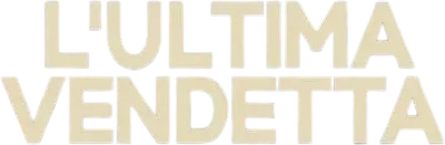 L'ultima vendetta streaming L'ultima vendetta