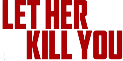 Let Her Kill You streaming Let Her Kill You