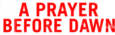 A Prayer Before Dawn streaming A Prayer Before Dawn